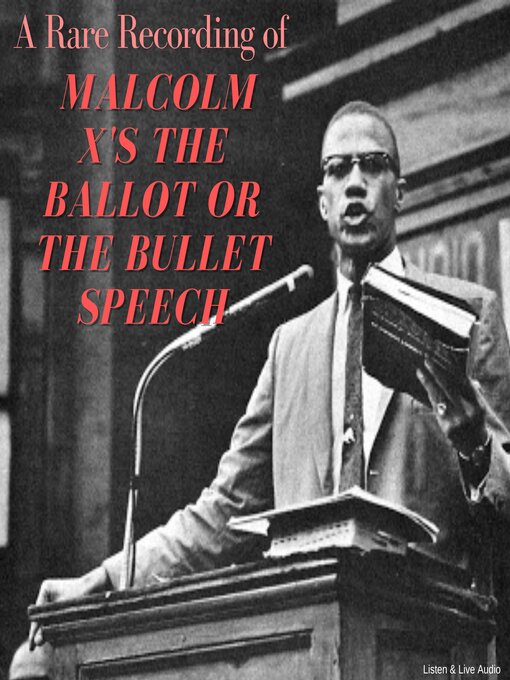 Title details for A Rare Recording of Malcolm X's The Ballot or the Bullet Speech by Malcolm X - Wait list